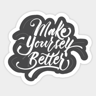 Make Yourself Better White Sticker